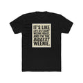 T-Shirt — "It’s Like Life Is a Giant Weenie Roast, and I’m the Biggest Weenie" Funny Graphic Tee