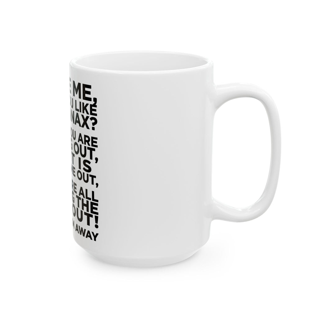 Ceramic Mug — "Excuse Me, Would You Like Some Xanax?" Funny Anxiety Quote Coffee Cup