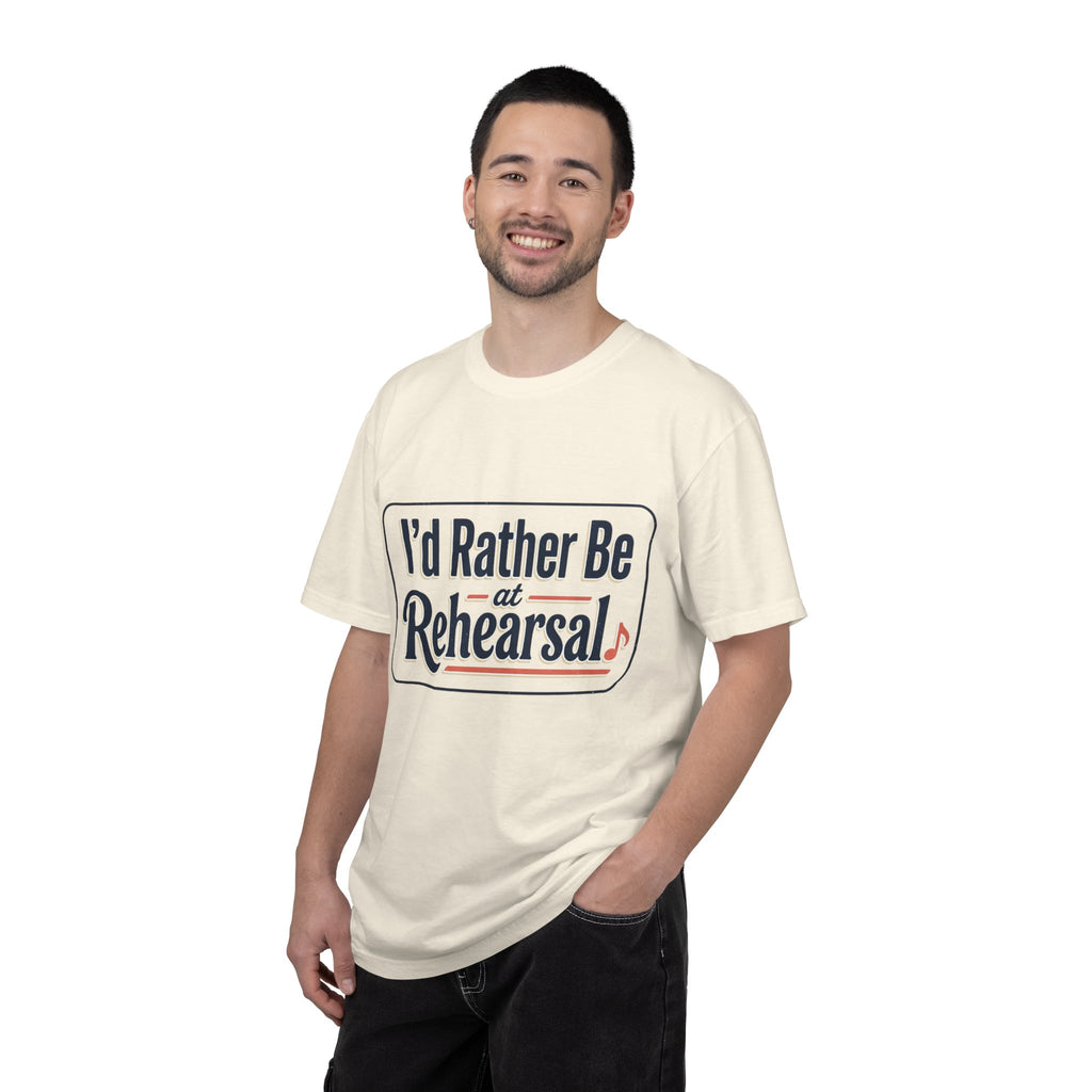 I'd Rather Be at Rehearsal T-Shirt