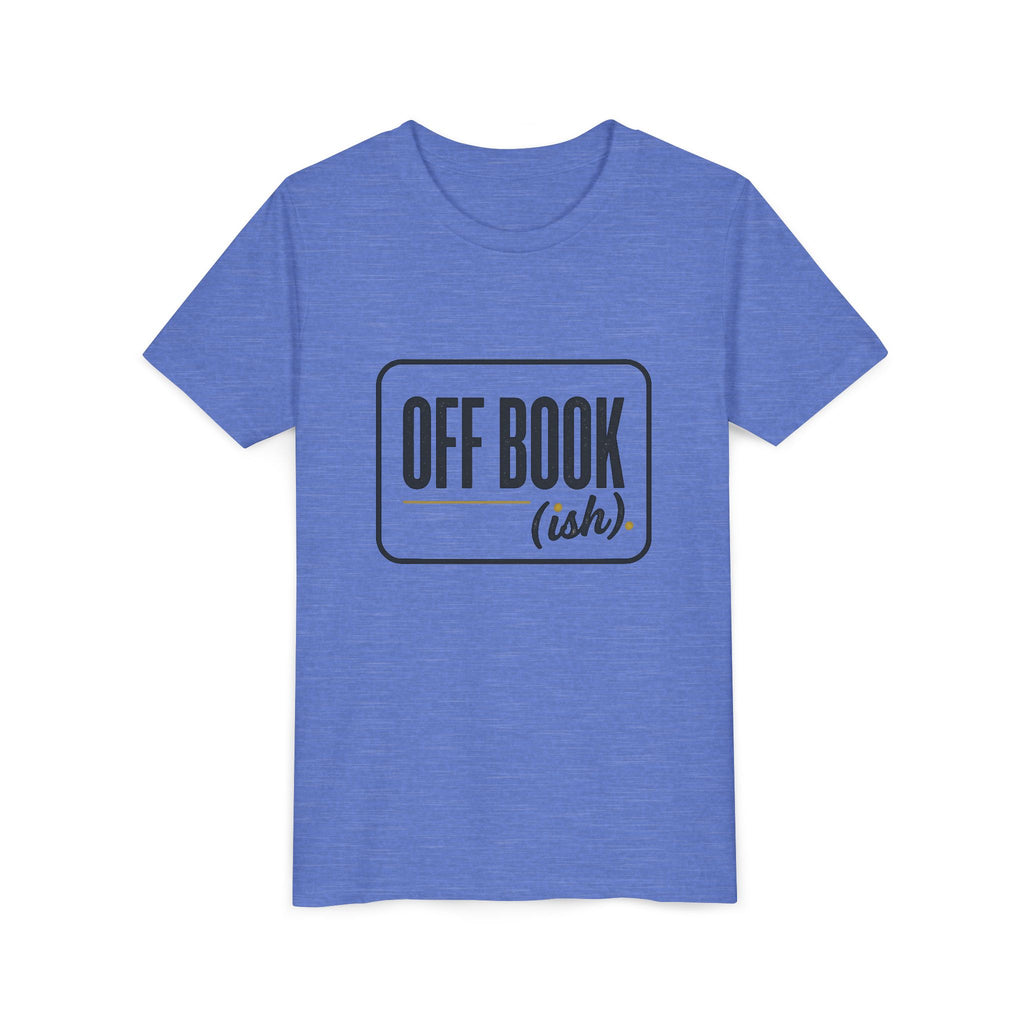 Off Book(ish) Youth Tee — Funny Theater Drama Kid T‑Shirt