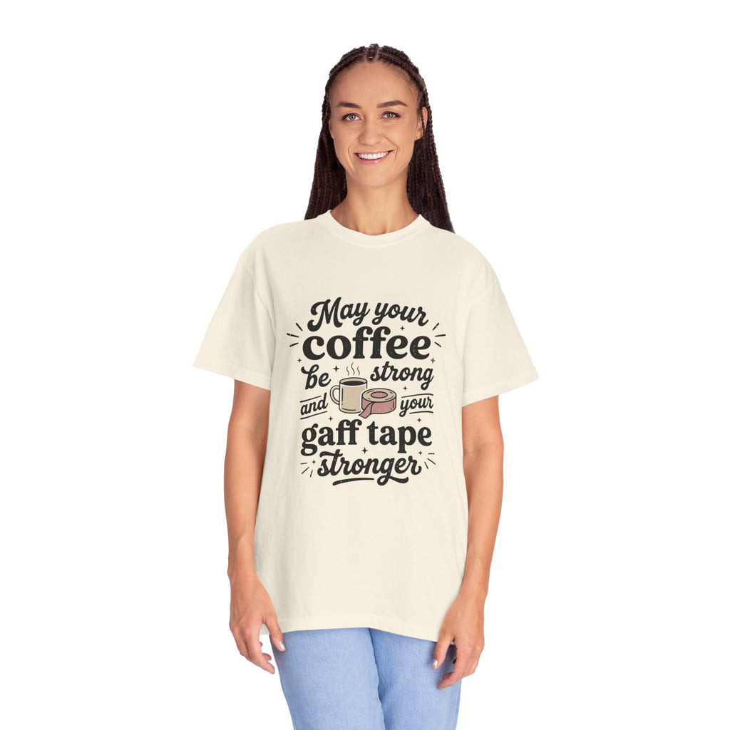 May Your Coffee Be Strong And Your Gaff Tape Stronger T-Shirt