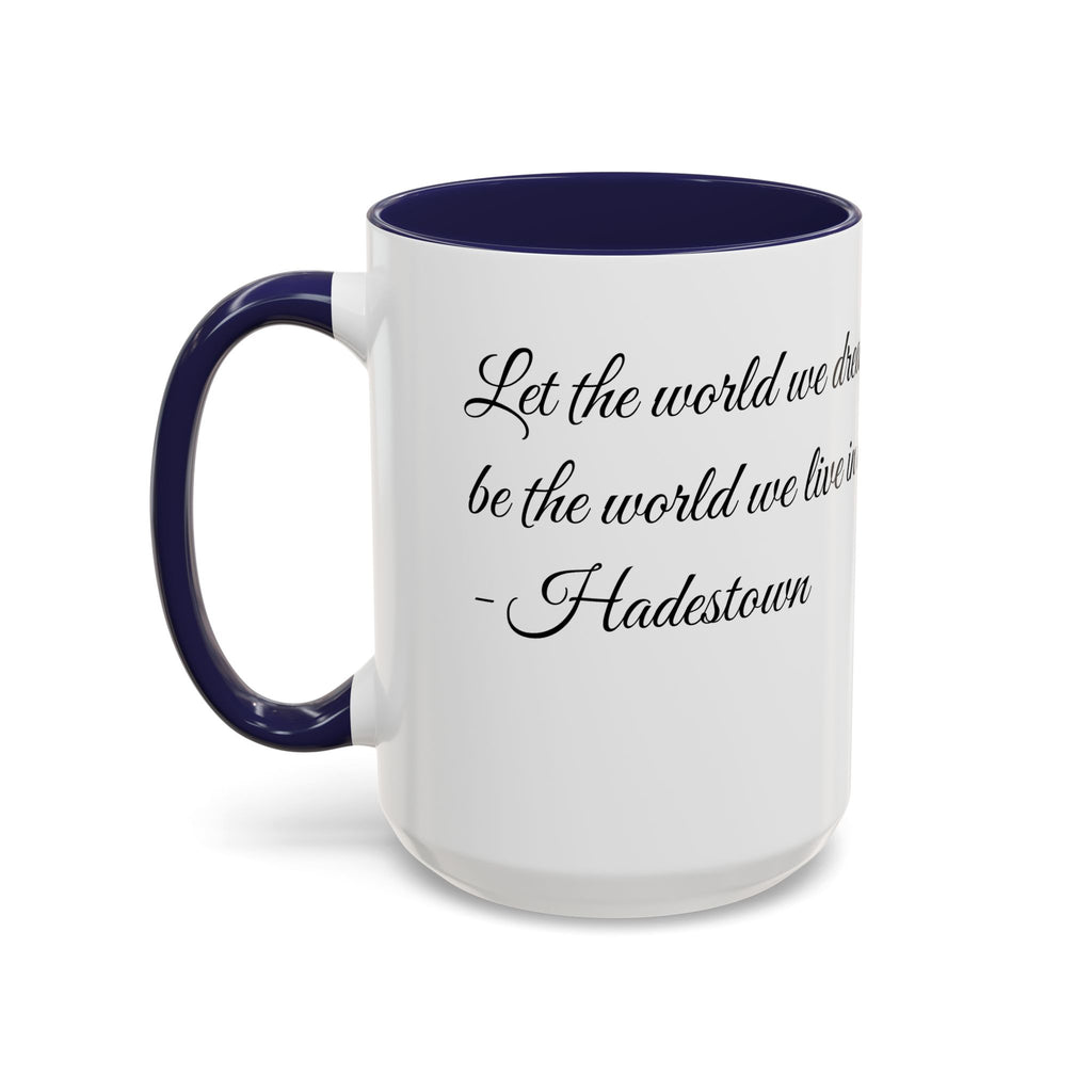 Hadestown Inspirational Quote Accent Coffee Mug