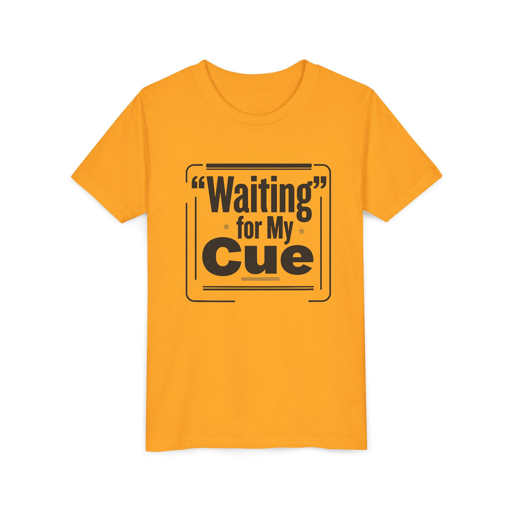 Waiting For My Cue Youth Tee — Theater Kid Short Sleeve Shirt
