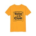 Waiting For My Cue Youth Tee — Theater Kid Short Sleeve Shirt