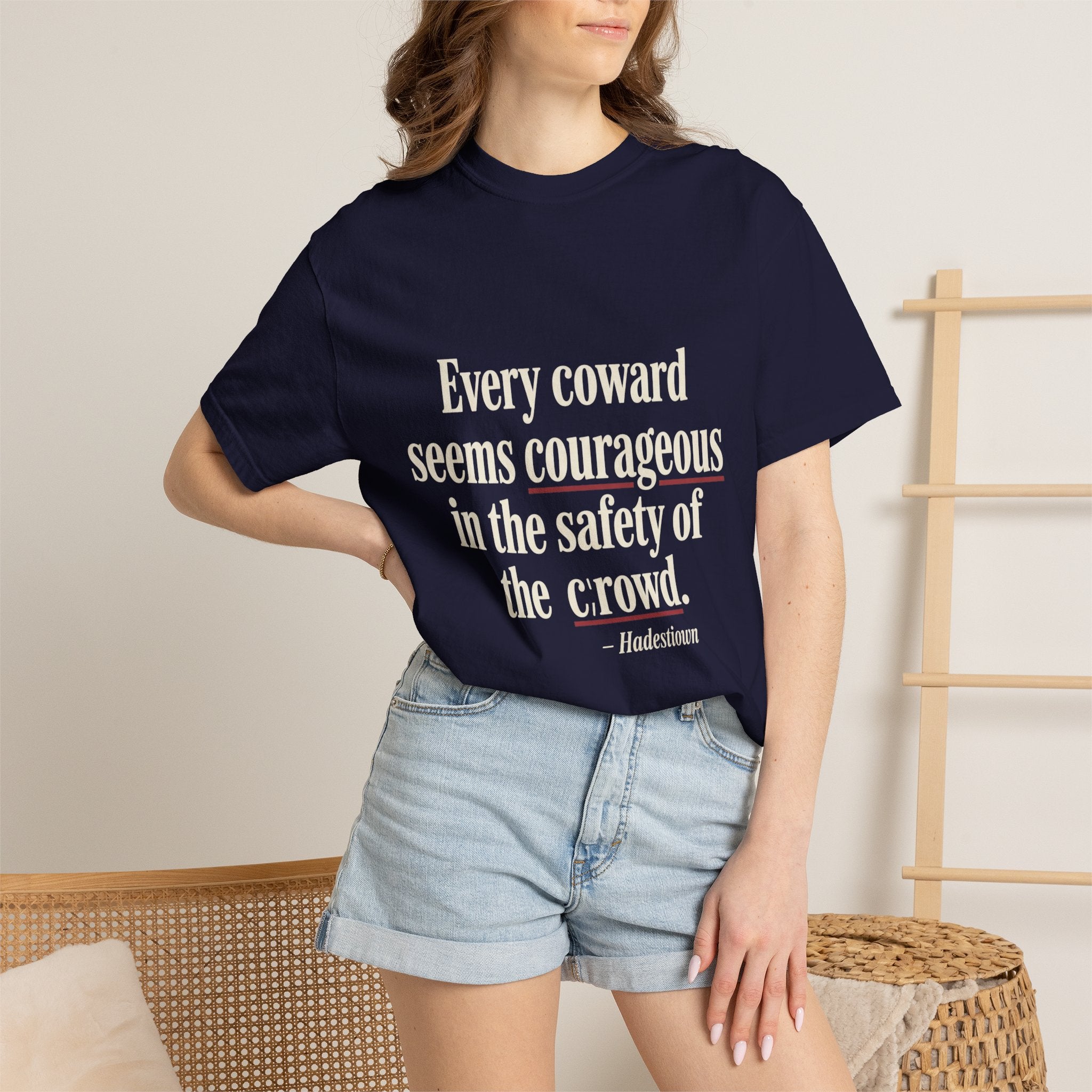 Graphic T-Shirt — "Every coward seems courageous in the safety of the crowd" Inspirational Quote Tee