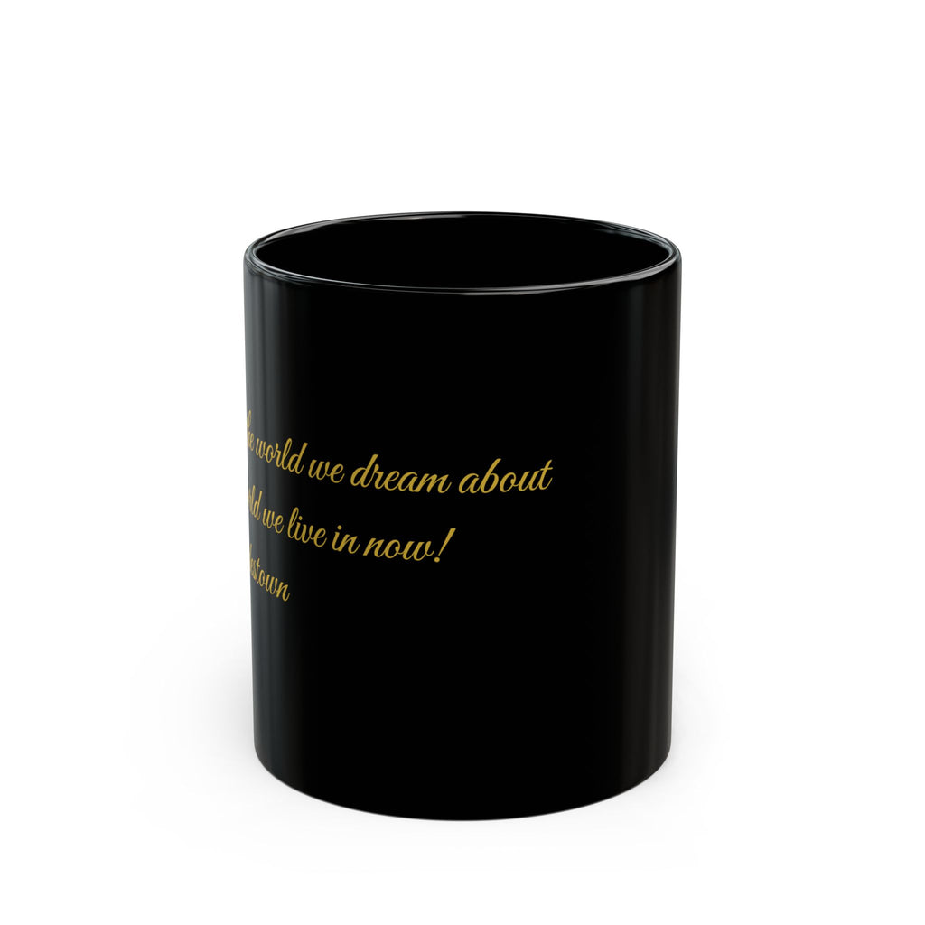 Black Ceramic Mug — Inspirational Gold Script Quote (11oz, 15oz)