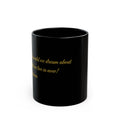 Black Ceramic Mug — Inspirational Gold Script Quote (11oz, 15oz)