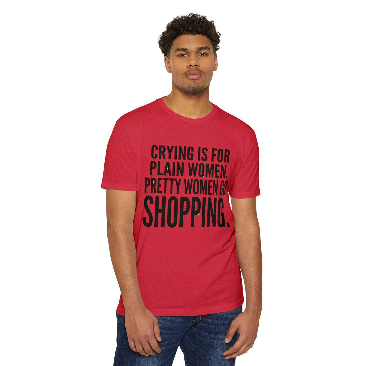 Funny Graphic T-Shirt «Crying Is For Plain Women – Pretty Women Go Shopping»