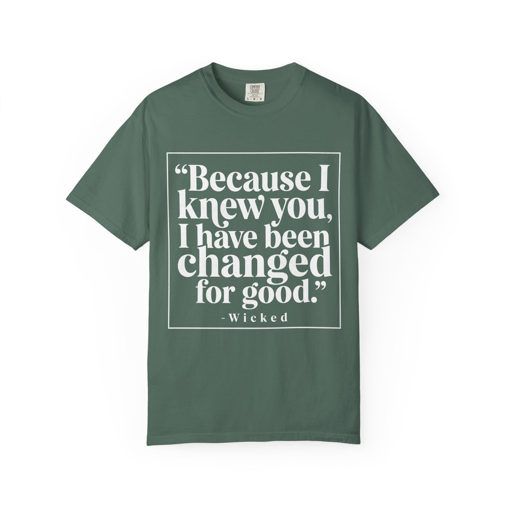 Wicked Lyric Tee — "Because I knew you, I have been changed for good."