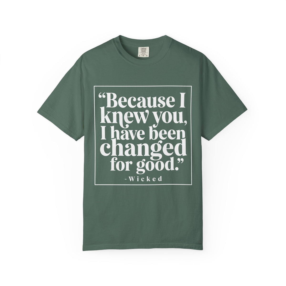 Wicked Lyric Tee — "Because I knew you, I have been changed for good."