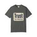 Trust the Process T-Shirt — Motivational Graphic Tee