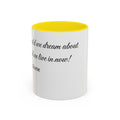 Inspirational Quote Accent Coffee Mug (Yellow) – 'If we could we dream about...'
