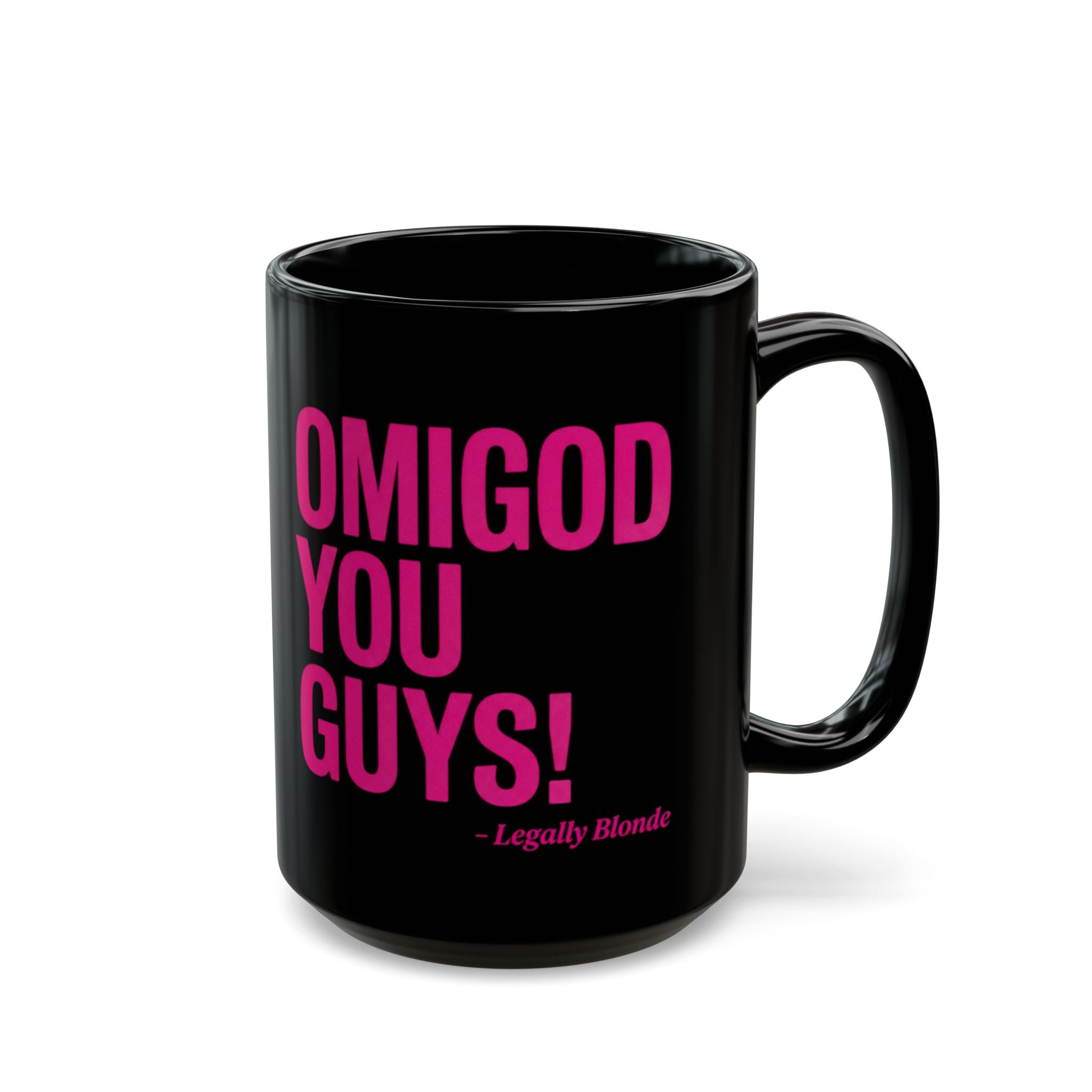 OMIGOD YOU GUYS! Mug — Legally Blonde Quote Black Coffee Cup (11oz, 15oz)
