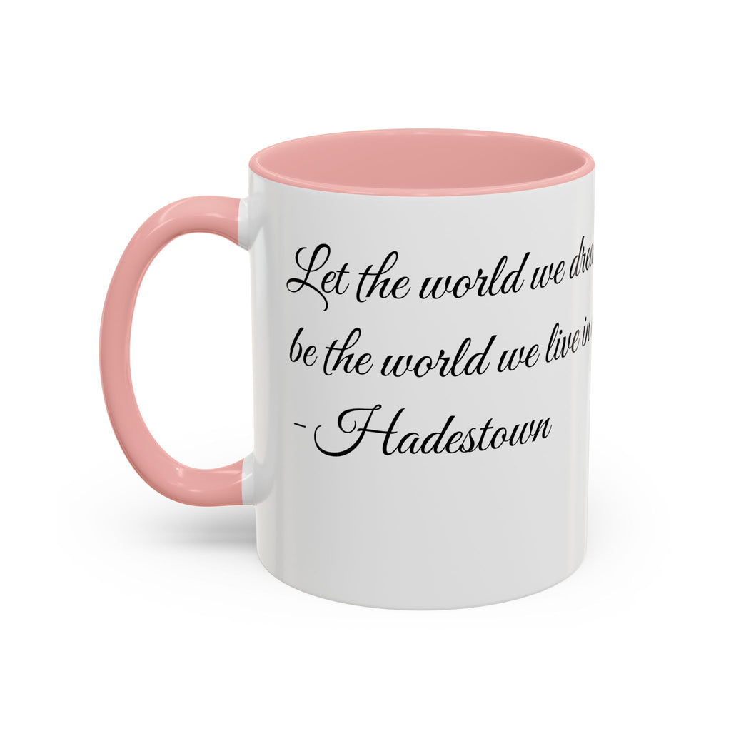Hadestown Inspirational Quote Accent Coffee Mug