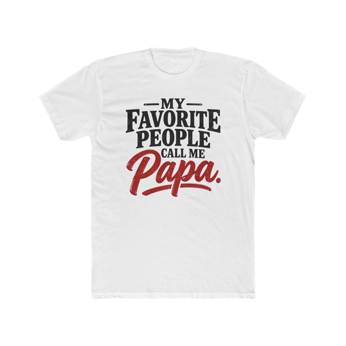 My Favorite People Call Me Papa T-Shirt