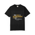 Hamilton Quote T-Shirt — "You want a revolution? I want a revelation."