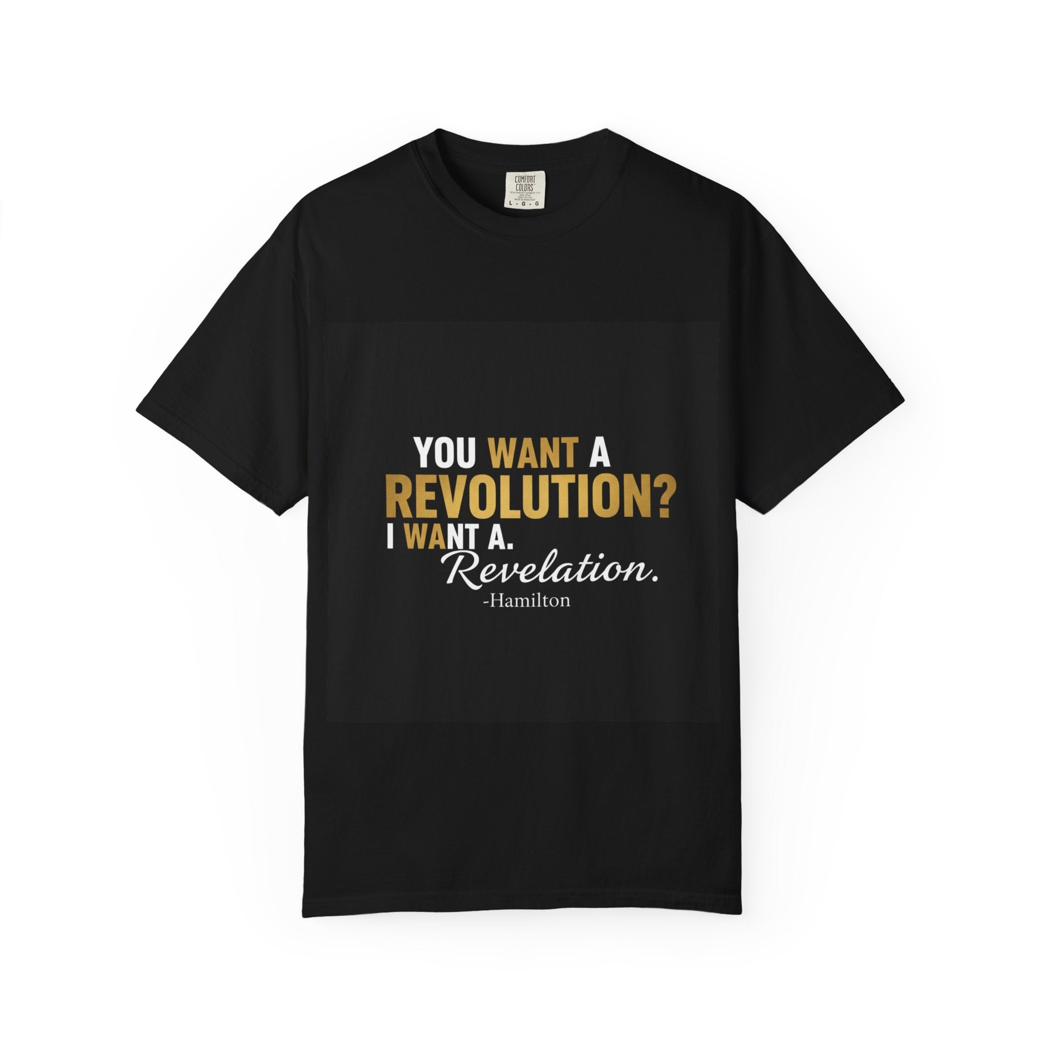 Hamilton Quote T-Shirt — "You want a revolution? I want a revelation."