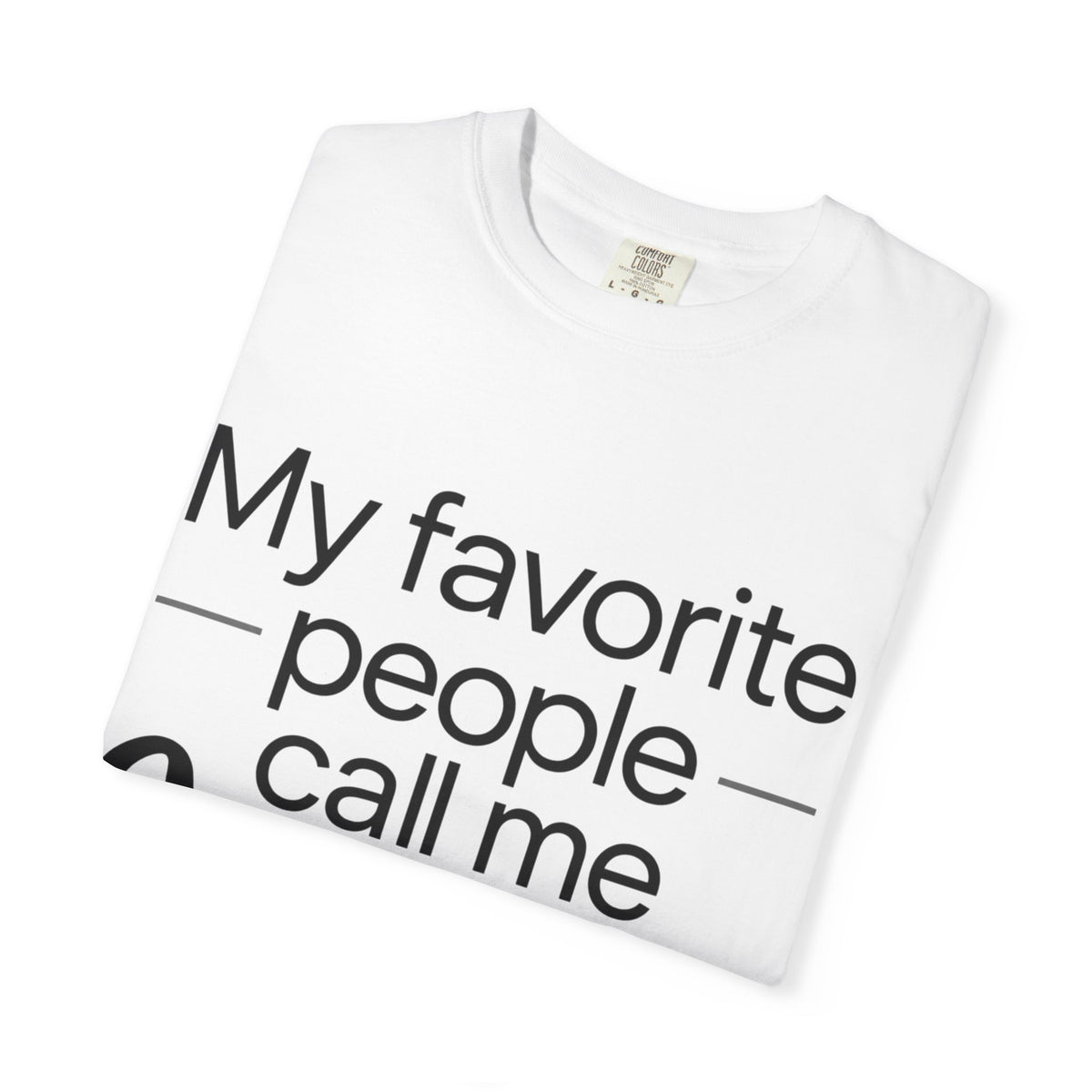 “My Favorite People Call Me Meme” Grandma T-Shirt