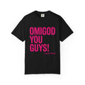 OMIGOD YOU GUYS! Graphic T-Shirt — Legally Blonde Inspired Pink Text Tee