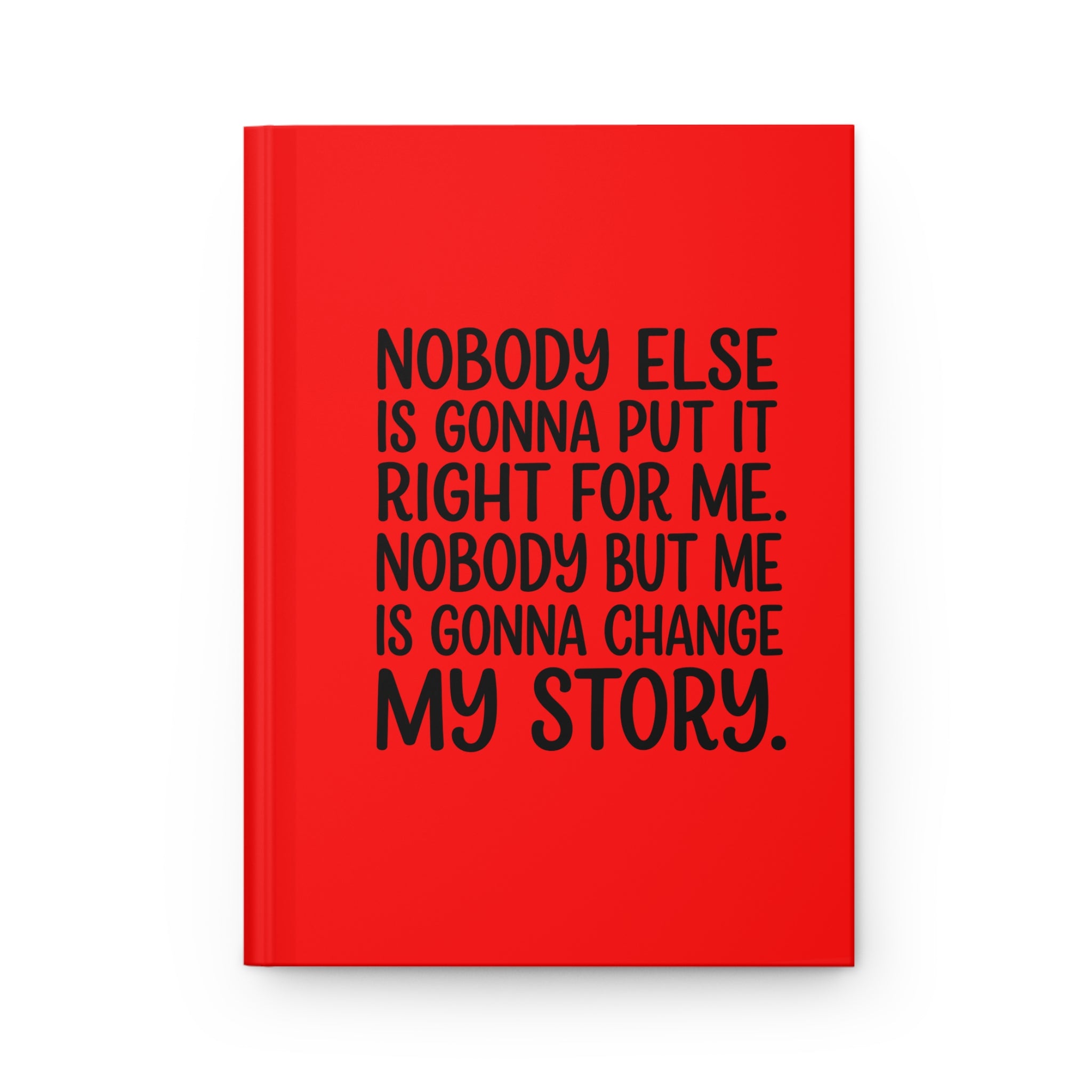 Hardcover Journal — "Nobody Else... Nobody But Me" Motivational Empowerment Notebook