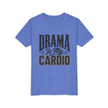 Drama Is My Cardio Youth T‑Shirt — Funny Theatre Kid Tee