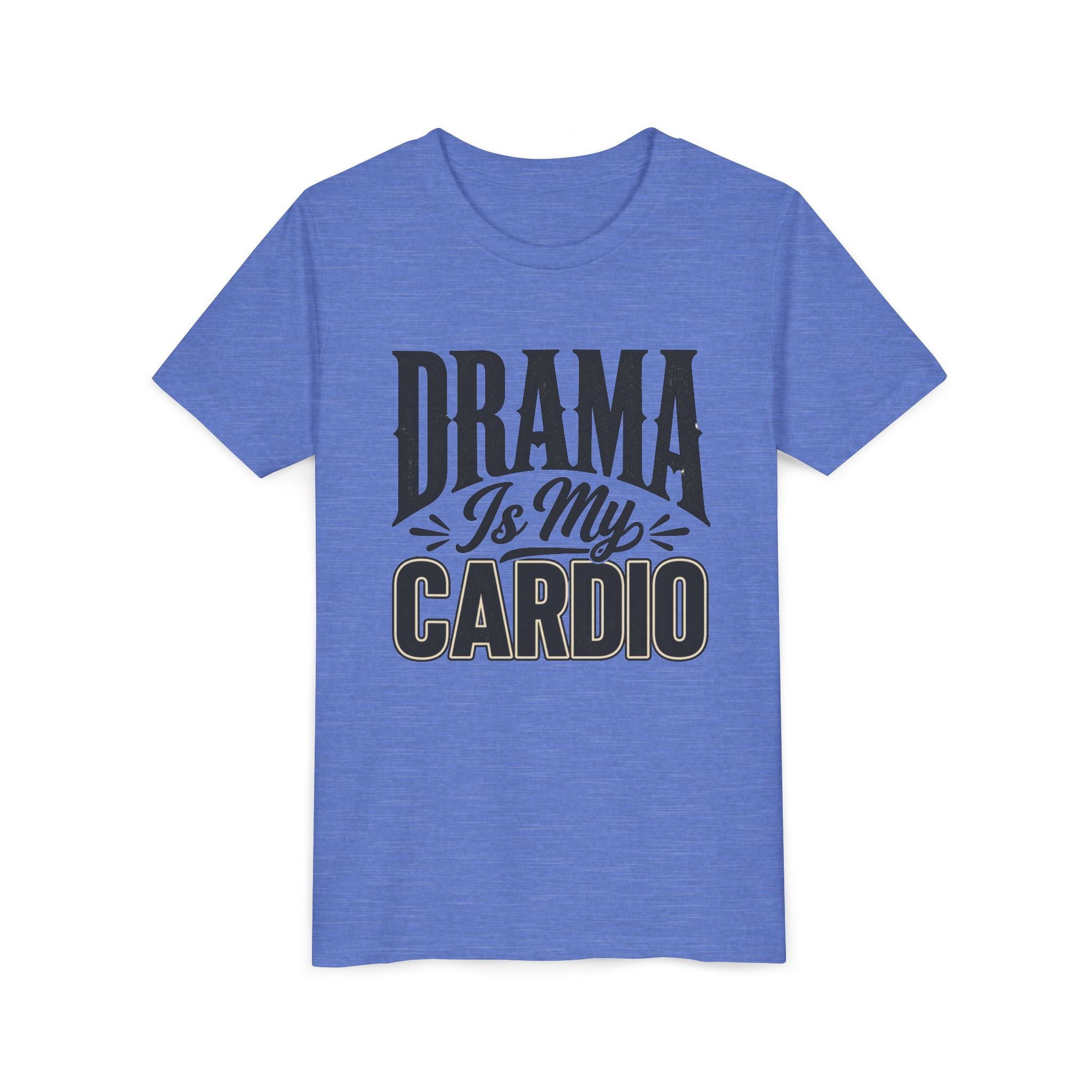 Drama Is My Cardio Youth T‑Shirt — Funny Theatre Kid Tee