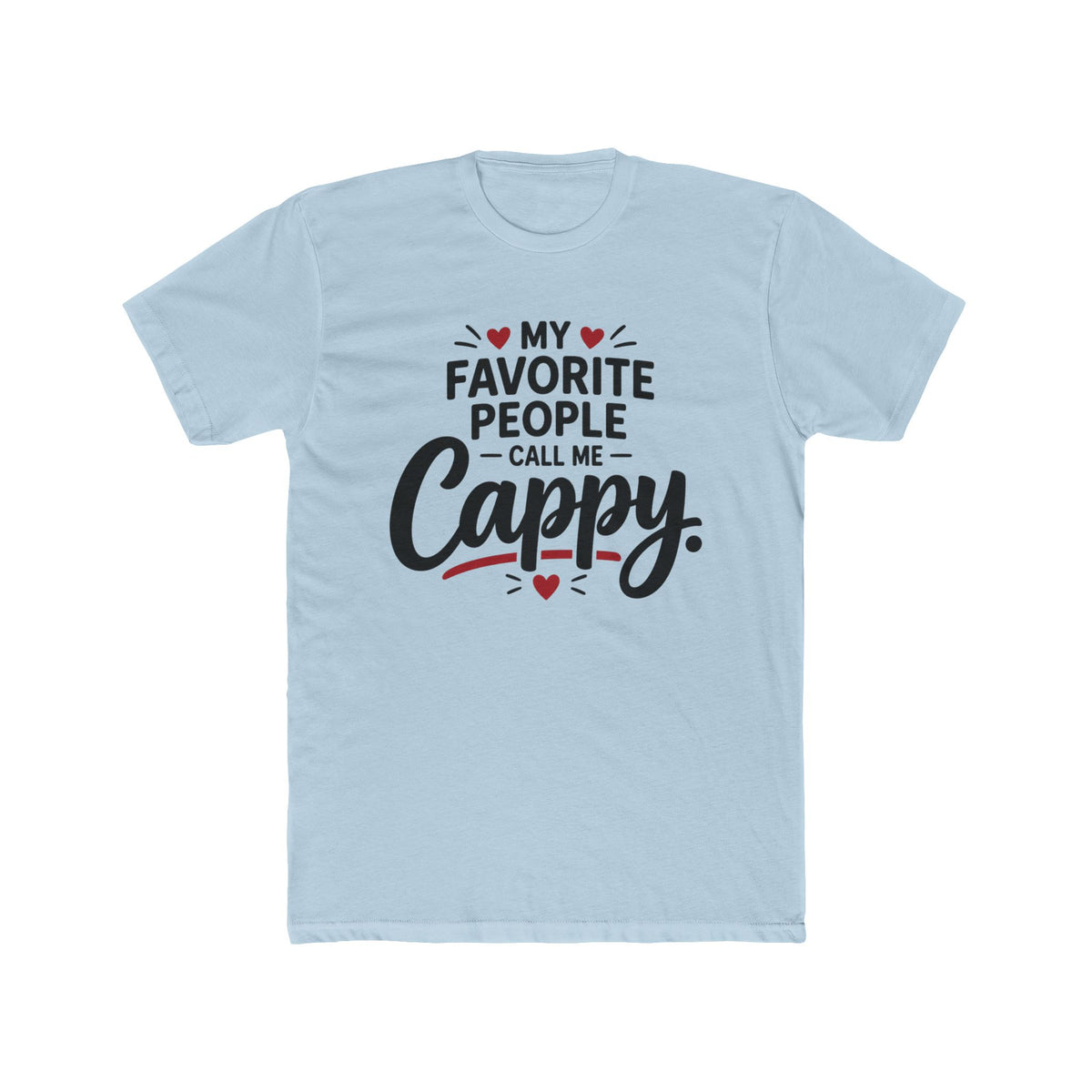 My Favorite People Call Me Cappy Shirt