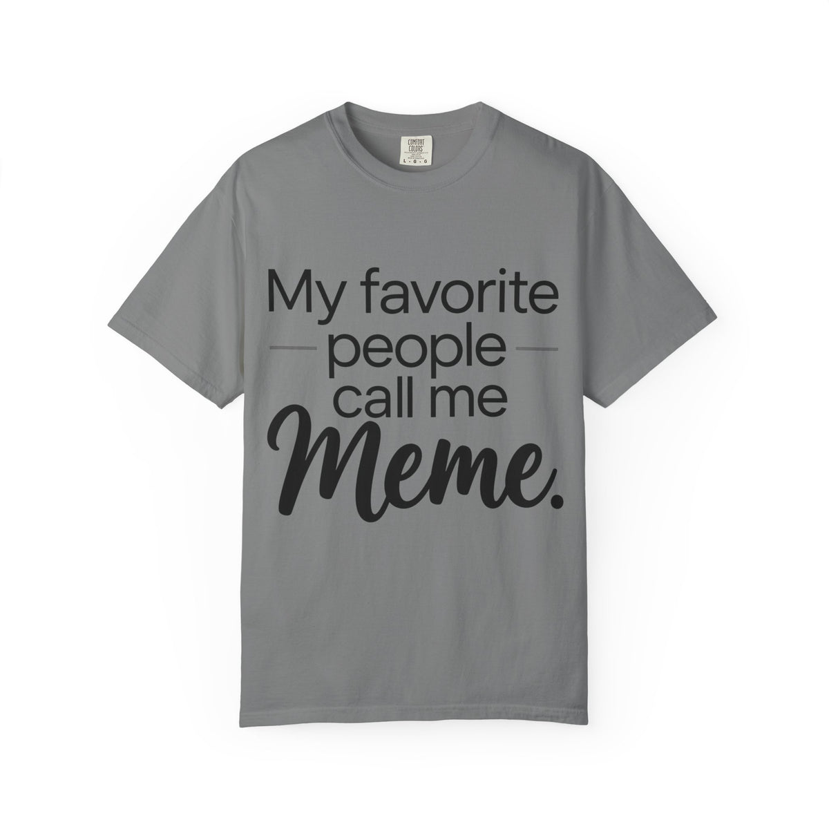 “My Favorite People Call Me Meme” Grandma T-Shirt