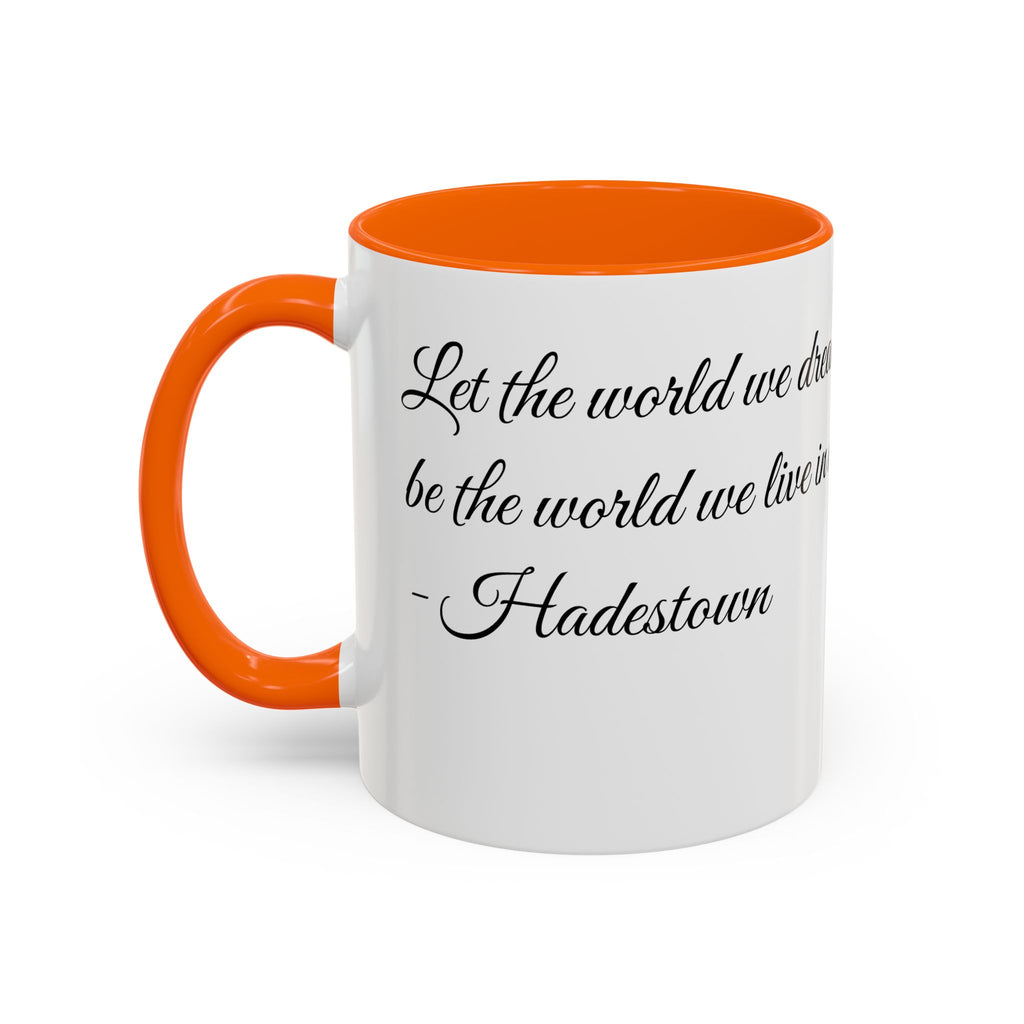 Hadestown Inspirational Quote Accent Coffee Mug