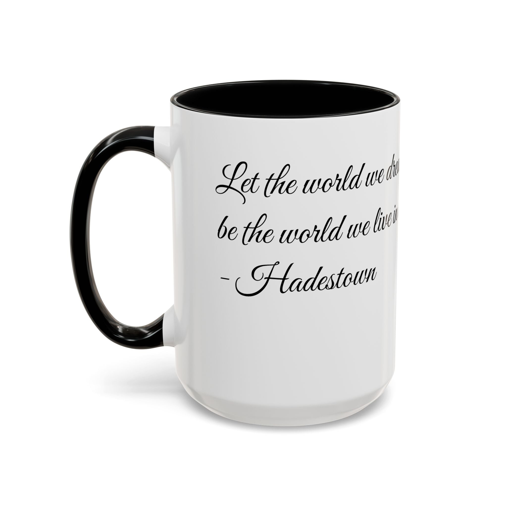 Hadestown Inspirational Quote Accent Coffee Mug
