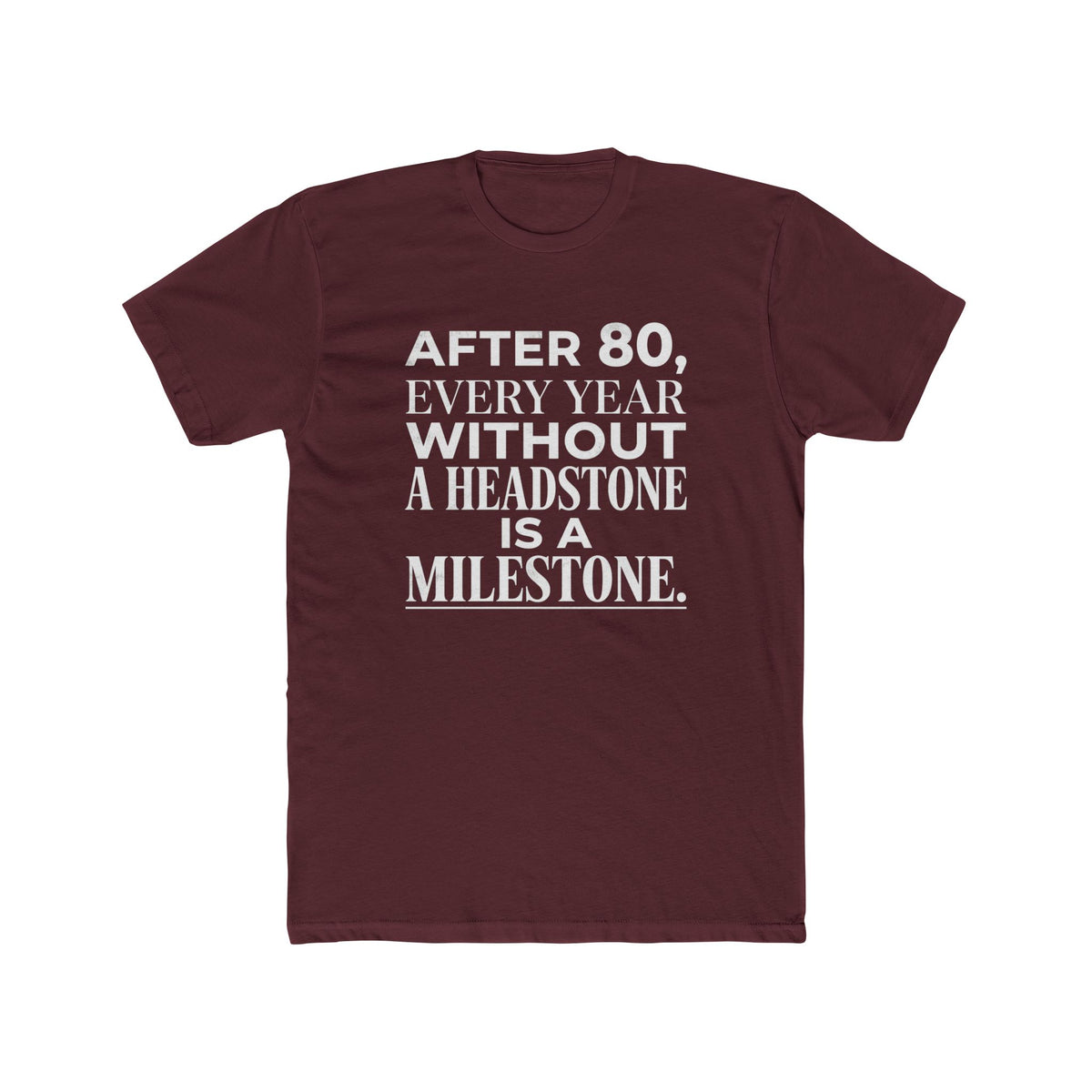 Milestone Tee — "After 80, Every Year Without a Headstone" Funny 80th Birthday Shirt