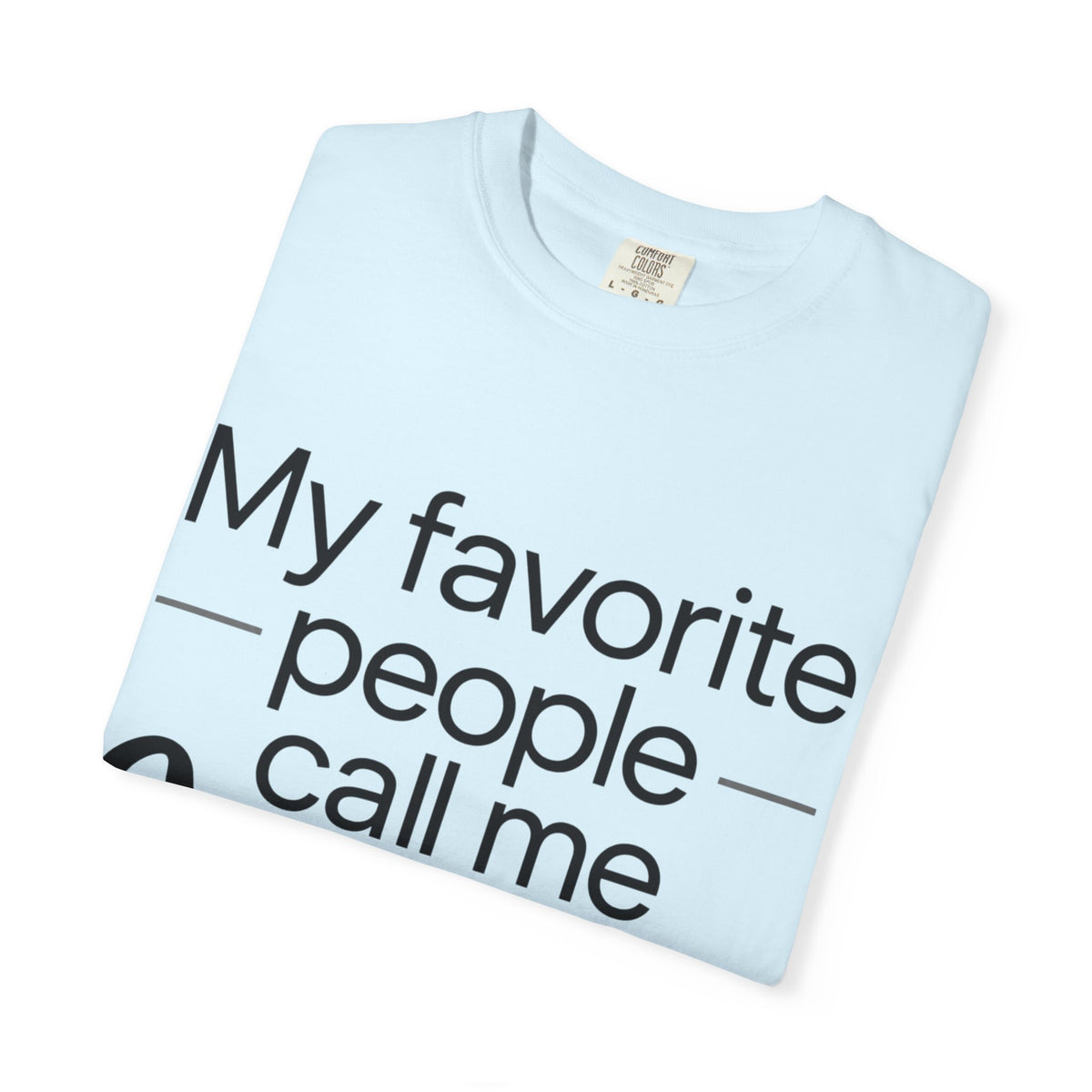 “My Favorite People Call Me Meme” Grandma T-Shirt