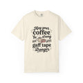 May Your Coffee Be Strong And Your Gaff Tape Stronger T-Shirt