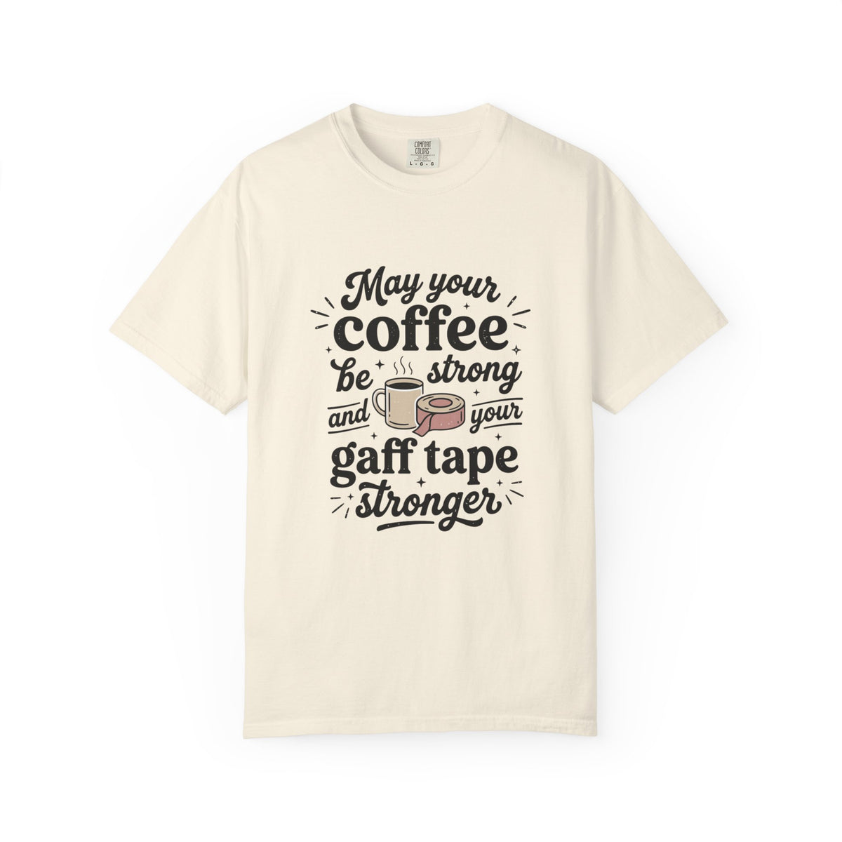May Your Coffee Be Strong And Your Gaff Tape Stronger T-Shirt