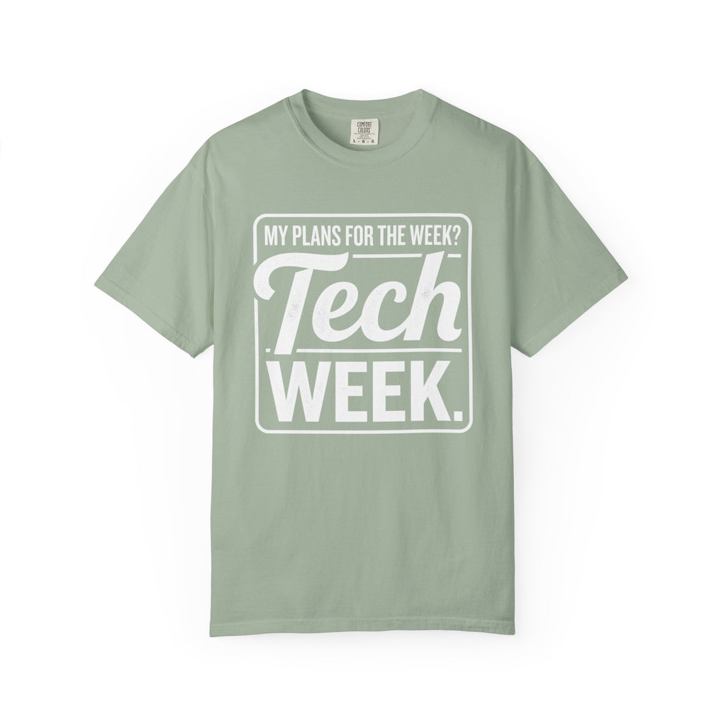 Tech Week T-Shirt — "My Plans For the Week? Tech Week." Graphic Tee