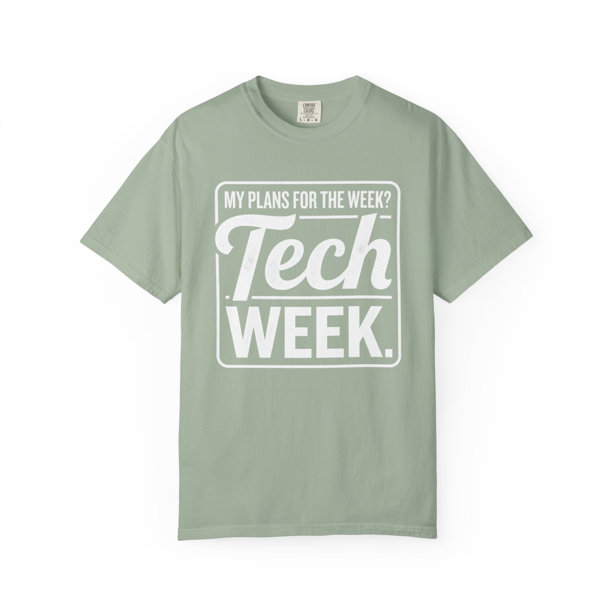 Tech Week T-Shirt — "My Plans For the Week? Tech Week." Graphic Tee