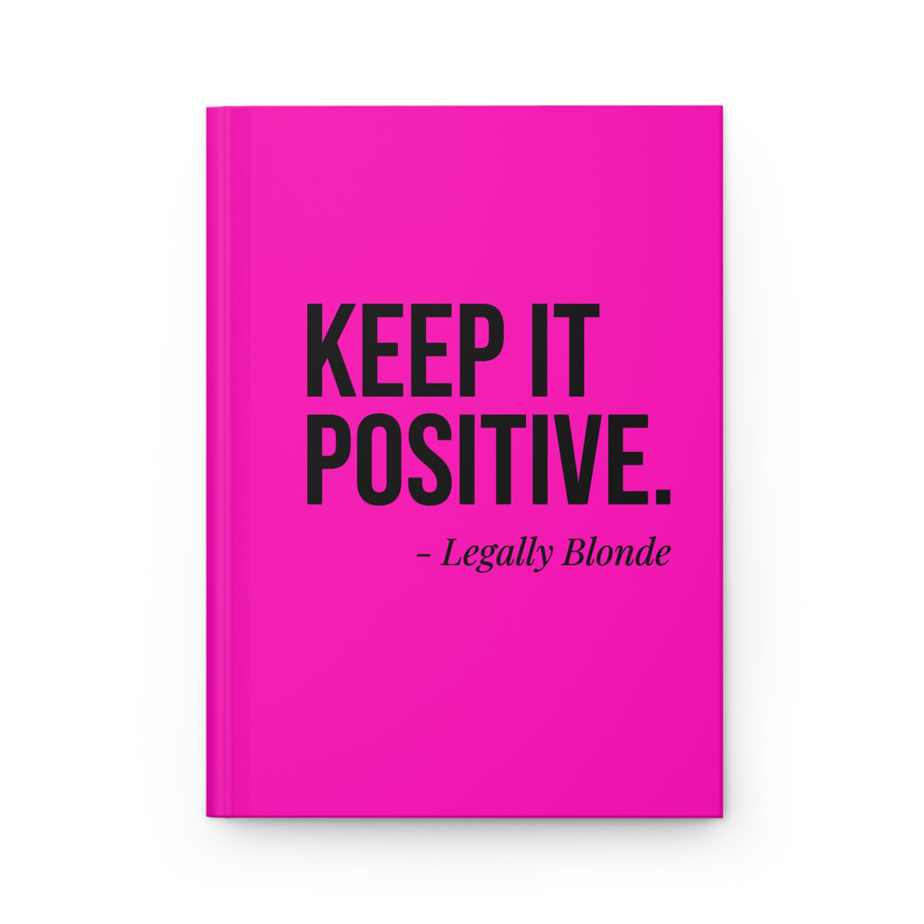 Keep It Positive Hardcover Journal — Legally Blonde Inspirational Pink Notebook
