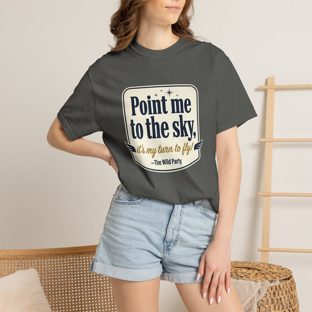 "Point Me to the Sky" Graphic T-Shirt — The Wild Party Quote
