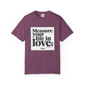 “Measure Your Life In Love” T-Shirt — Rent Quote Tee