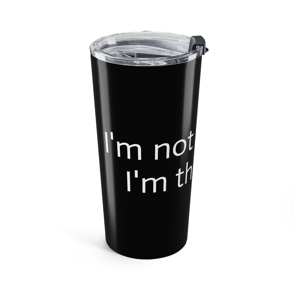 20oz Tumbler — "I'm Not Dramatic. I'm Theatrical." Double-Walled Travel Cup