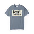 I Can't — I Have Rehearsal T-Shirt