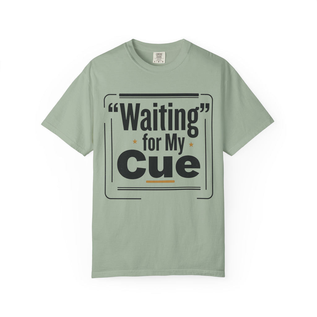 Waiting for My Cue T-Shirt — Theater Actor Rehearsal Tee