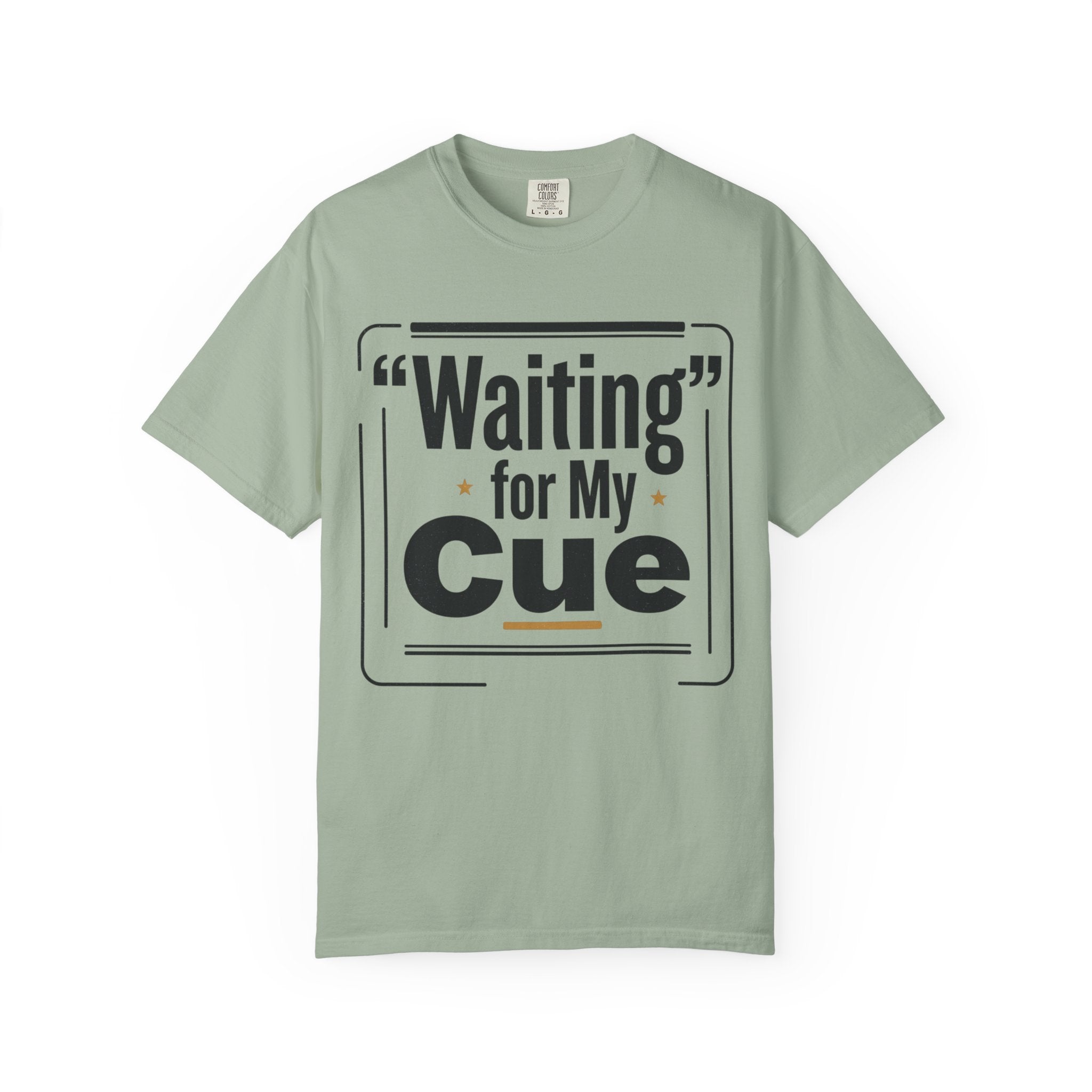 Waiting for My Cue T-Shirt — Theater Actor Rehearsal Tee