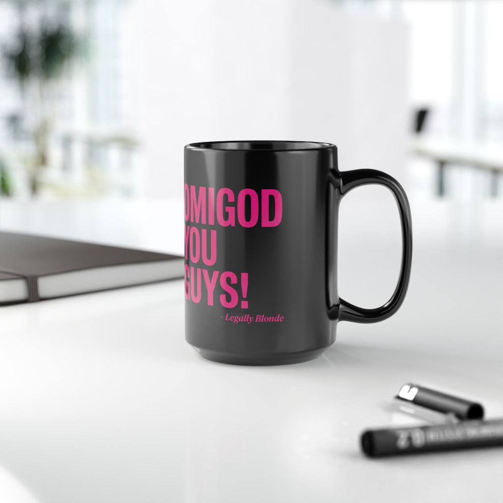 OMIGOD YOU GUYS! Mug — Legally Blonde Quote Black Coffee Cup (11oz, 15oz)