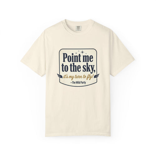 "Point Me to the Sky" Graphic T-Shirt — The Wild Party Quote