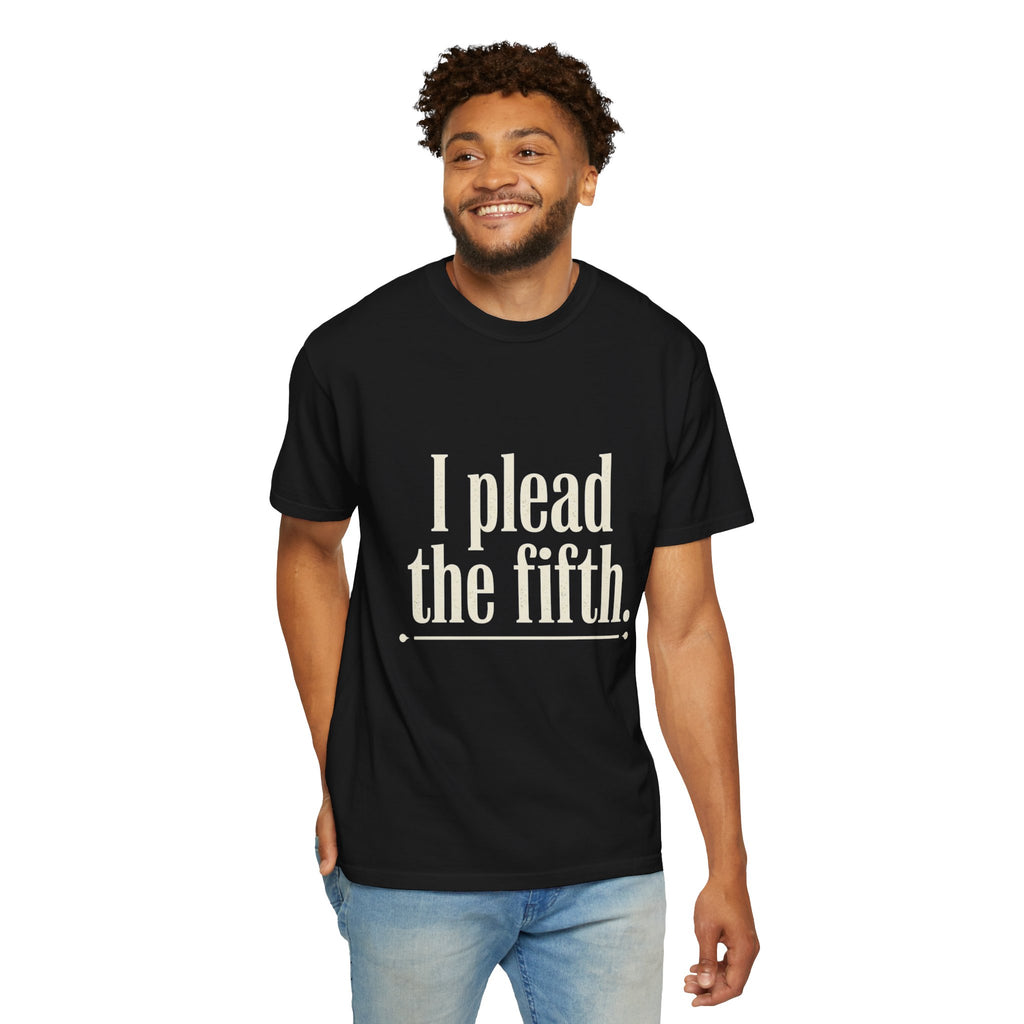 I Plead the Fifth T-Shirt — Funny Legal Quote Tee