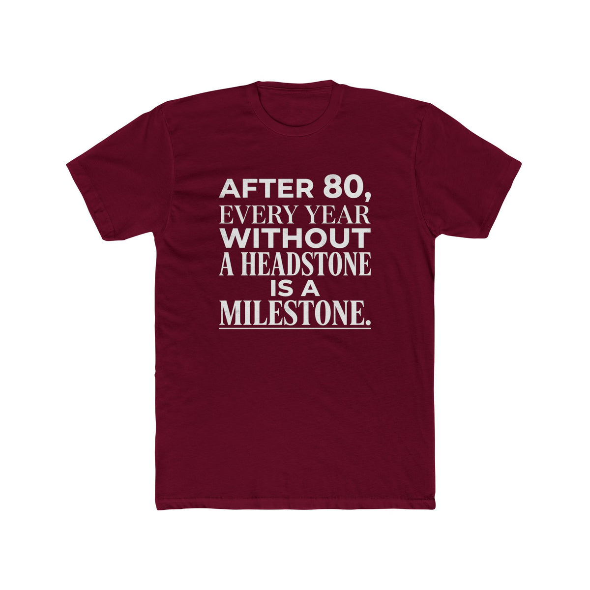 Milestone Tee — "After 80, Every Year Without a Headstone" Funny 80th Birthday Shirt