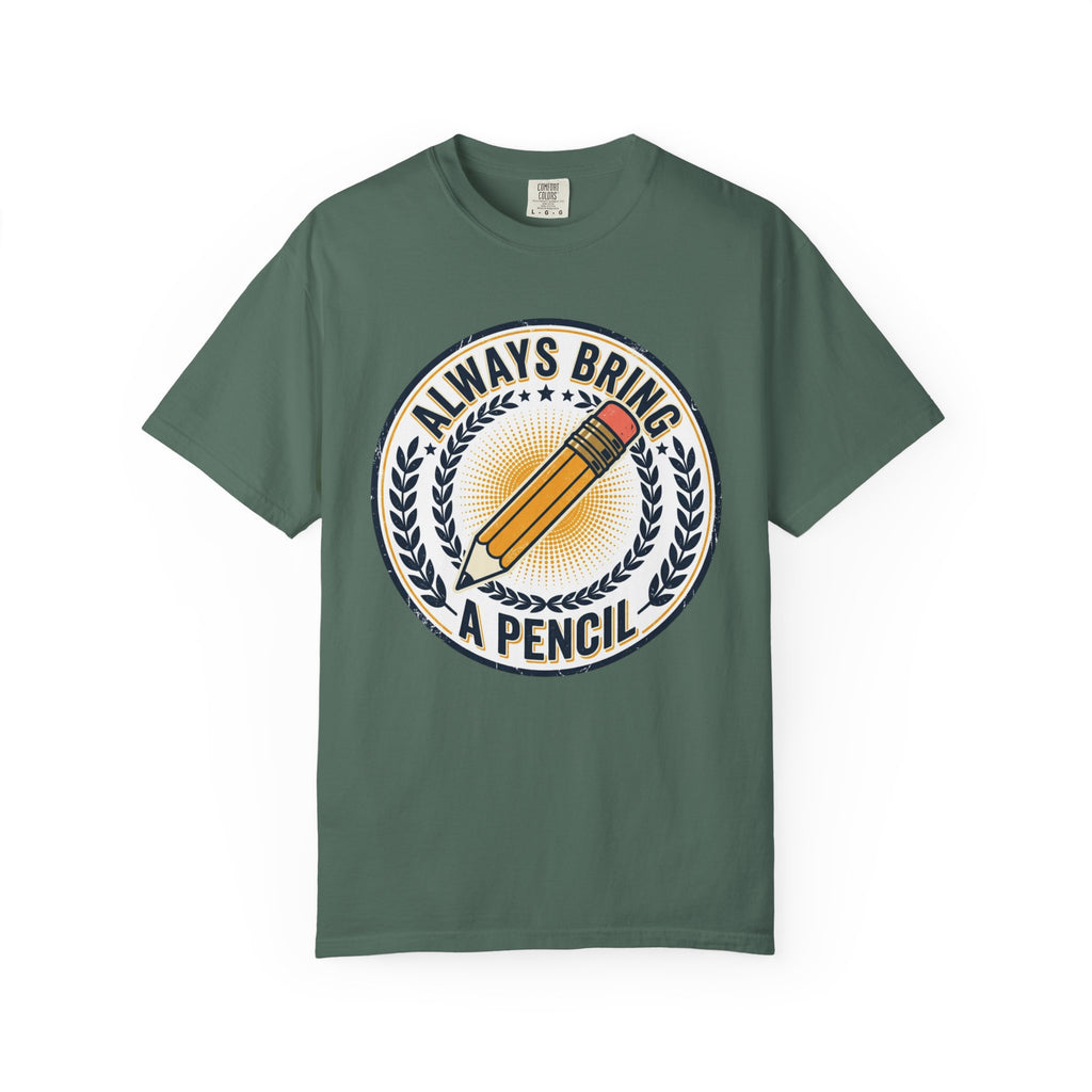 Always Bring a Pencil T-Shirt — Graphic Tee for Writers, Students & Creatives