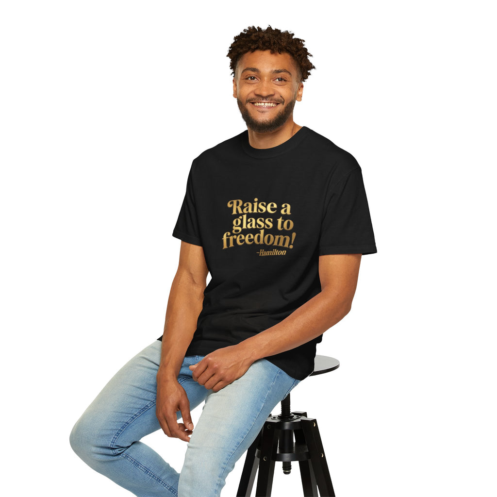 Hamilton Quote T-Shirt — "Raise a Glass to Freedom!"