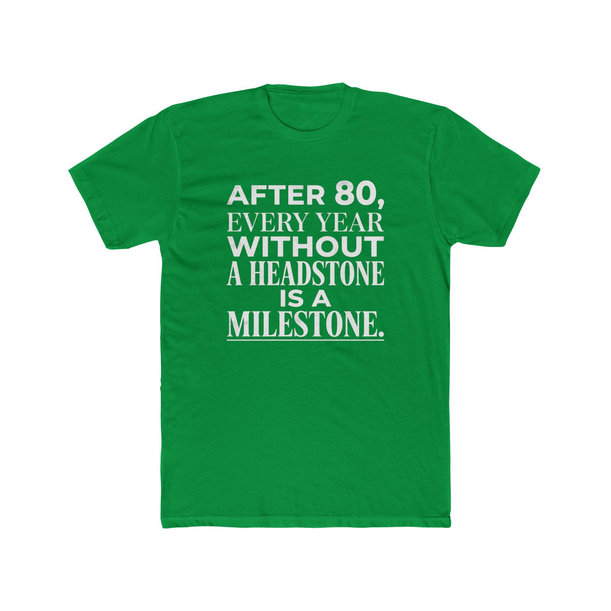 Milestone Tee — "After 80, Every Year Without a Headstone" Funny 80th Birthday Shirt